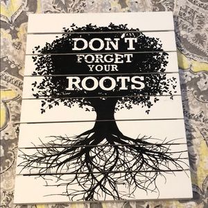 “Don’t forget your roots” wood panel picture.